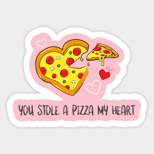 You stole a Pizza my heart Sticker